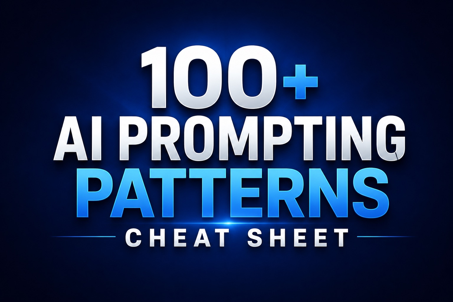 100+ AI Prompting Patterns Cheat Sheet